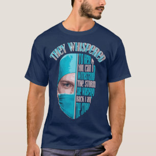 Camiseta Eles sussurraram-lhe que não consegues suportar a