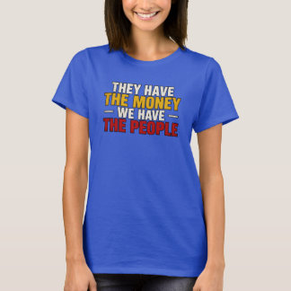 Camiseta Eles Têm o Dinheiro