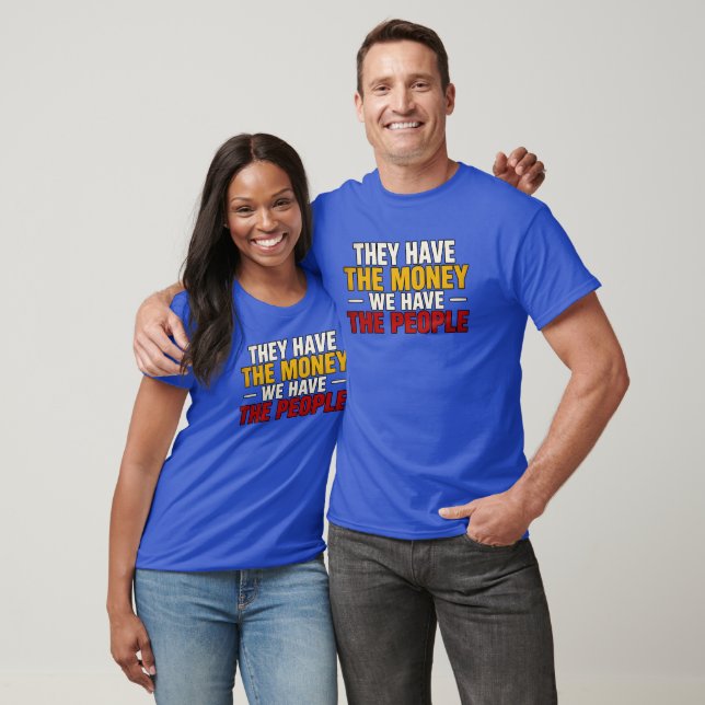 Camiseta Eles Têm o Dinheiro (Unissex)