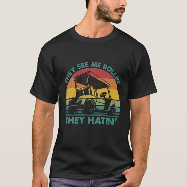 Camiseta Eles Vêm-Me A Rolar Eles A Odiar O Golfe (Frente)