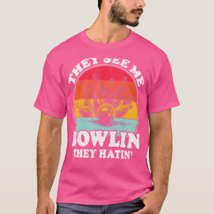 Camiseta Eles Vêm-Me Boliches Eles Odiavam Bolas De Bolinho
