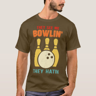 Camiseta Eles Vêm-Me Boliches Que Odiam Engraçada.