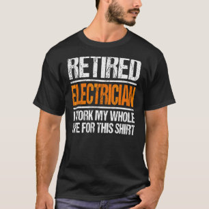 Camiseta Elétrico Aposentado Eu Trabalhei Toda A Minha Vida