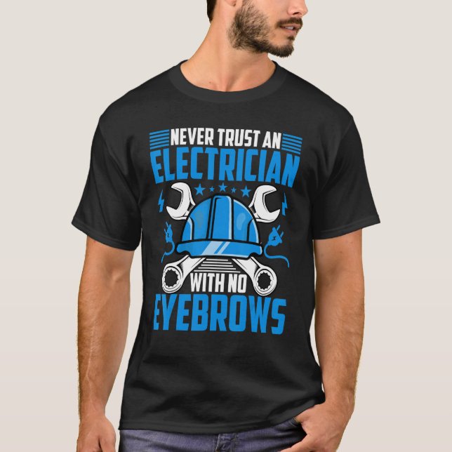 Camiseta Elétrico nunca confia em um eletricista sem ey (Frente)