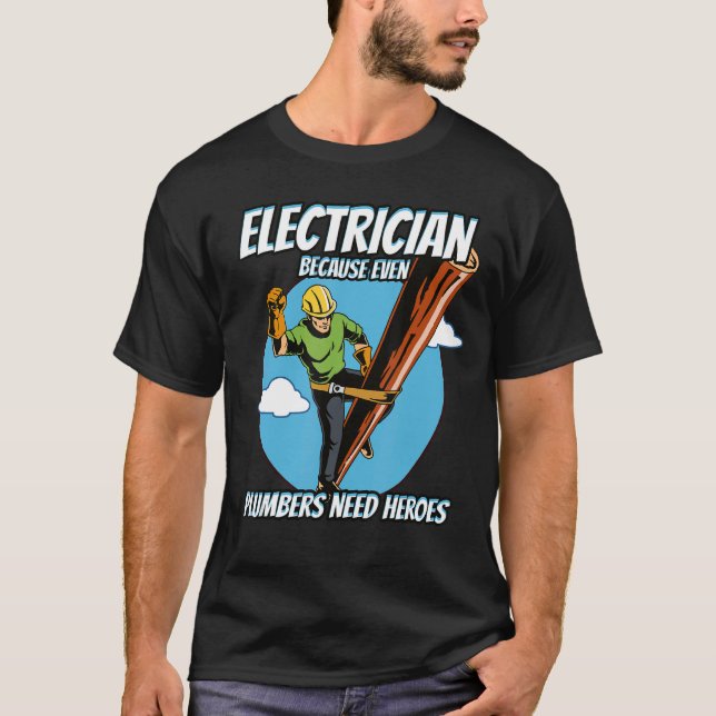 Camiseta Elétrico Porque Canalizadores Precisam De Heróis T (Frente)