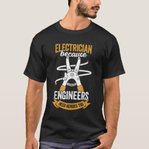 Camiseta Elétrico Porque Engenheiros Precisam De Heróis T