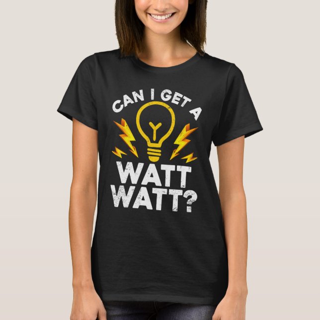Camiseta Elétrico Posso Ter Um Watt Watt (Frente)