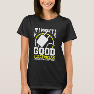 Camiseta Elétrico Se eu não fosse um bom eletricista eu far