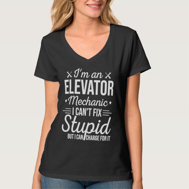 Camiseta Elevator Mechanic Can Fix Stupid (Frente)