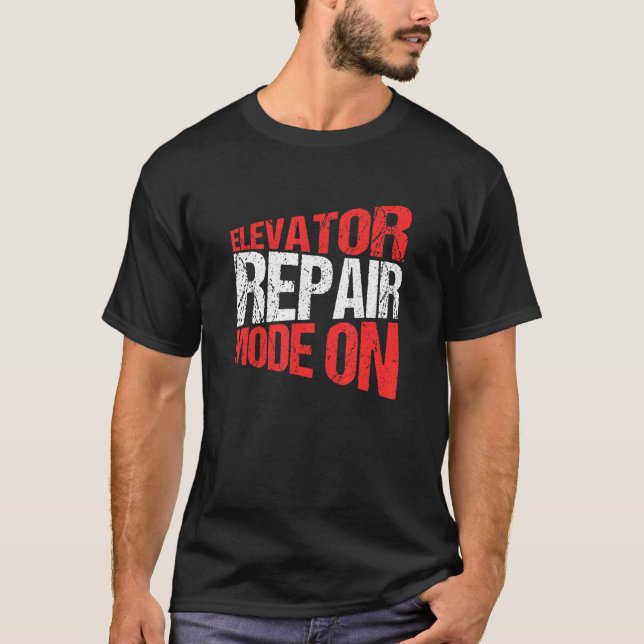 Camiseta Elevator Mechanic Elevator Repair Mode On (Frente)