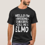 Camiseta Elmo Funny Men Primeiro Nome Olá Sou Incrível Cham<br><div class="desc">Elmo Funny Men Primeiro Nome Olá Sou Incrível Chame-me Elmo</div>