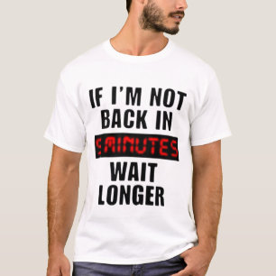 Camiseta em 5 minutos espere mais T-shirt