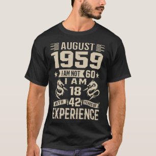 Camiseta Em agosto de 1959 eu não sou 60 que eu sou 18 com