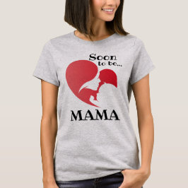 Camiseta em breve será a mãe
