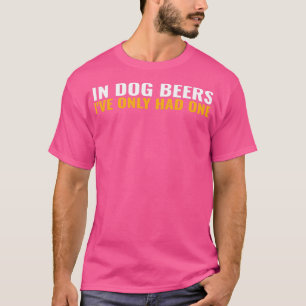 Camiseta Em Cães Cervejas Ix27ve Teve Apenas Um Bebendo Eng