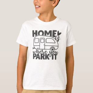 Camiseta Em Casa É Onde Você Estaciona A Cota De Campanha