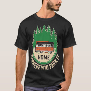 Camiseta Em casa é onde você estaciona o acampamento divert