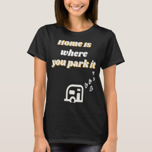 Camiseta Em casa é onde você estaciona o texto antigo