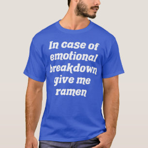 Camiseta Em Caso De Desagregação Emocional, Dê-Me Ramen 367