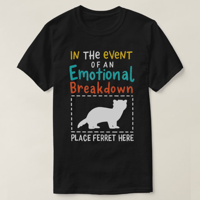 Camiseta Em Caso De Discriminação Emocional, Ferret H (Frente do Design)