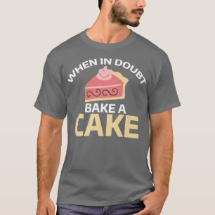 Camiseta Em caso de dúvida assar um Cozinhar de bolos
