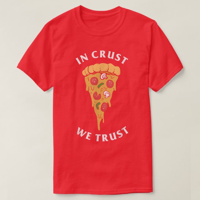 Camiseta Em Crust Confiamos Em Pizza Engraçada Amantes 5171 (Frente do Design)