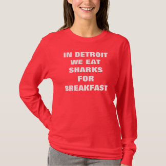CAMISETA EM DETROIT COMEMOS TUBARÕES PARA O CAFÉ DA MANHÃ