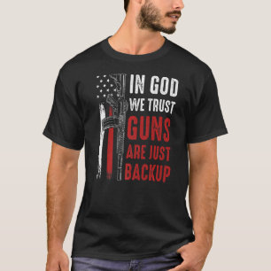 Camiseta Em Deus, Confiamos Que Armas São Apenas Um Backup