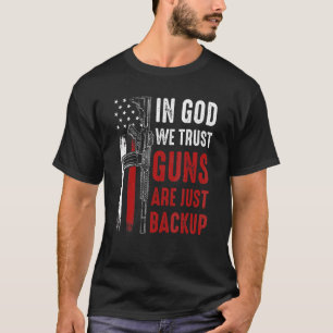 Camiseta Em Deus, Confiamos Que Armas São Apenas Um Backup 