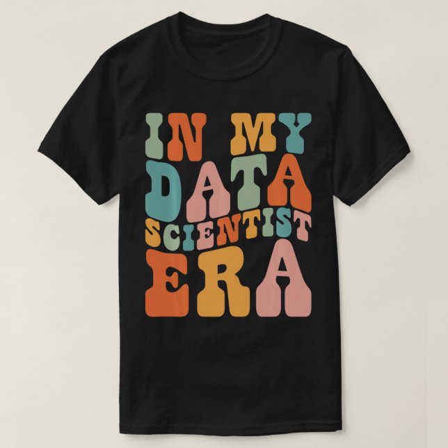 Camiseta Em Meu Relatório de Dados da Era Cientista de Dado (Frente do Design)