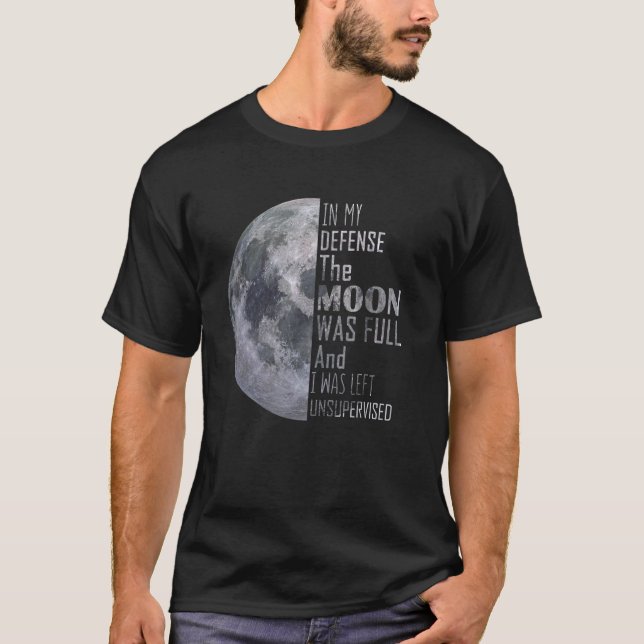 Camiseta Em Minha Defesa A Lua Era Cheio E Eu Ficava Uns (Frente)
