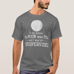 Camiseta Em Minha Defesa A Lua Era Cheio E Eu Ficava Uns