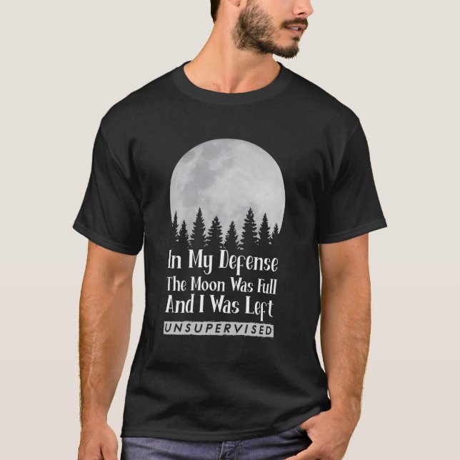 Camiseta Em Minha Defesa A Lua Era Cheio E Eu Ficava Uns (Frente)