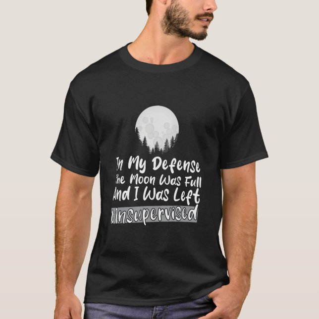Camiseta Em minha defesa a lua estava cheia e eu fui deixad (Frente)