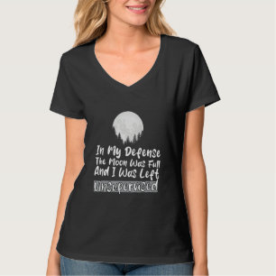 Camiseta Em minha defesa a lua estava cheia e eu fui deixad