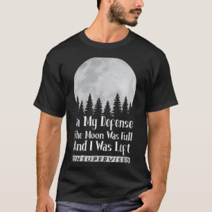 Camiseta Em minha defesa a lua estava cheia e foi deixada