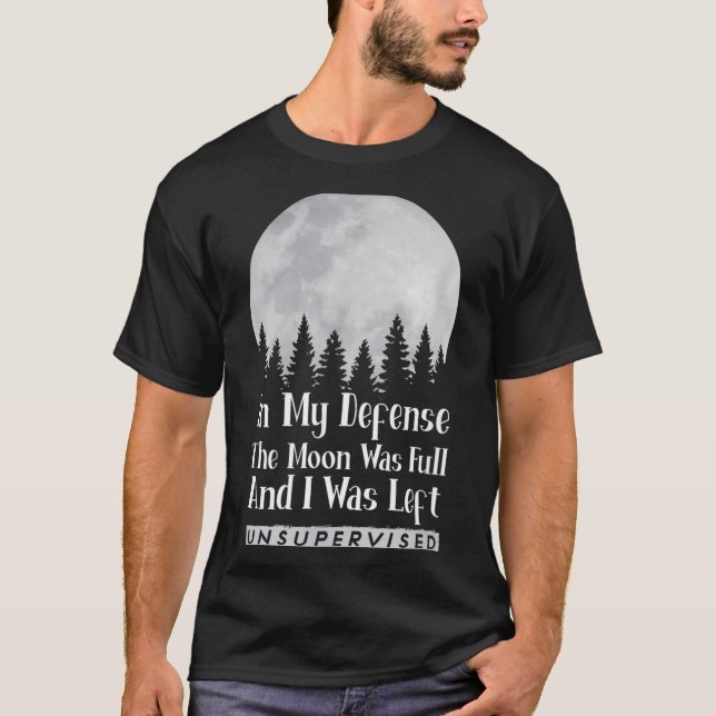 Camiseta Em minha defesa a lua estava cheia e foi deixada (Frente)