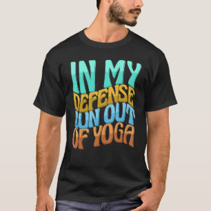 Camiseta Em Minha Defesa Acabo Com Yoga Mulheres Amam Bebid