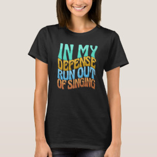 Camiseta Em Minha Defesa, Acabou-Se De Cantar O Amor Das Mu