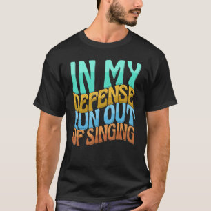 Camiseta Em Minha Defesa, Acabou-Se De Cantar O Amor Das Mu