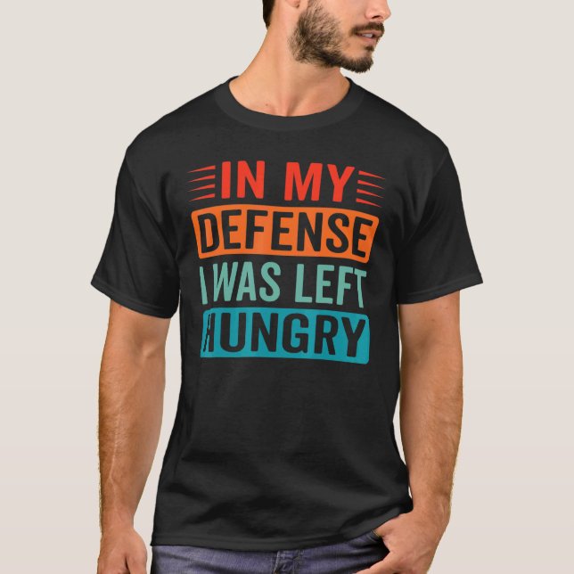 Camiseta Em Minha Defesa Eu Fiquei Com Foodie Fome (Frente)