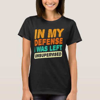 Camiseta Em Minha Defesa Eu Fiquei Sem Supervisão Na Piada