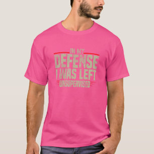 Camiseta Em Minha Defesa Eu Fiquei Sem Supervisão Sarcástic