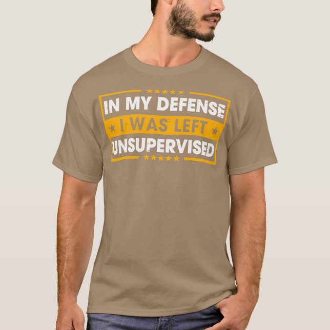 Camiseta Em minha defesa eu fui deixado sem supervisão (Frente)