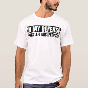 Camiseta Em Minha Defesa Eu Fui Deixado Sem Supervisão