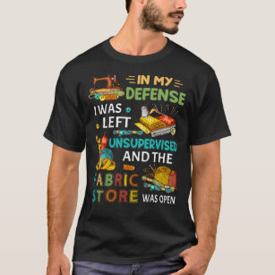 Camiseta Em Minha Defesa, Eu Fui Deixado Sem Supervisão De 