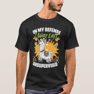 Camiseta Em minha defesa eu fui deixado sem supervisão Flor