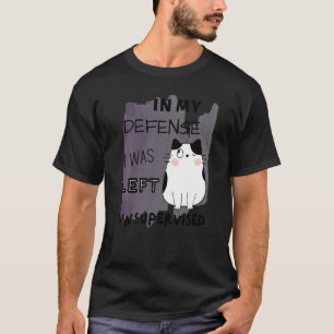 Camiseta Em minha defesa eu fui deixado sem supervisão Gato