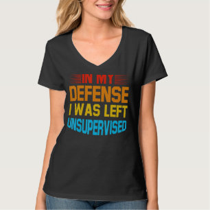 Camiseta Em Minha Defesa, Eu Fui Deixado Sem Supervisão, Re