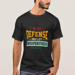 Camiseta Em minha defesa eu fui deixado sem supervisão Ret